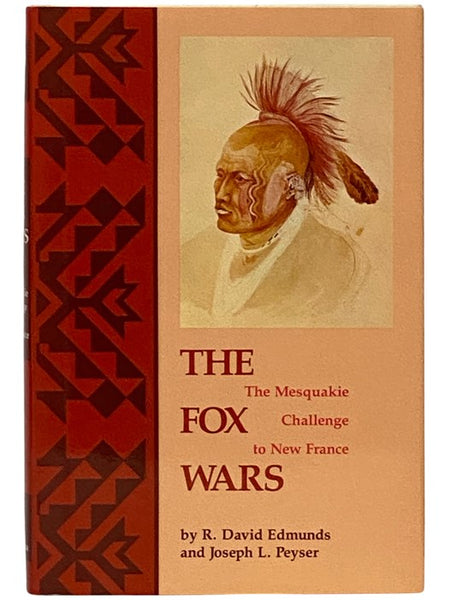 The Fox Wars: The Mesquakie Challenge to New France (The Civilization of the American Indian Series, Vol. 211)