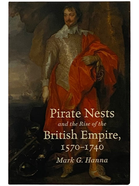 Pirate Nests and the Rise of the British Empire, 1570-1740