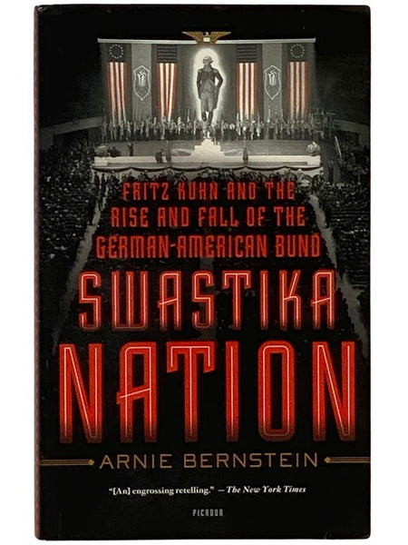 Swastika Nation: Fritz Kuhn and the Rise and Fall of the German-American Bund