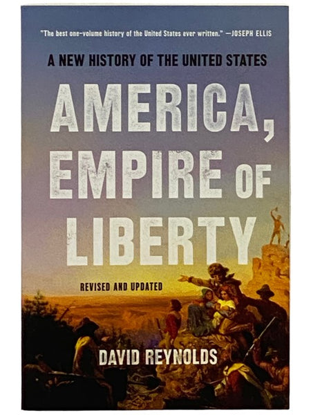 America, Empire of Liberty: A New History of the United States (Revised and Updated)