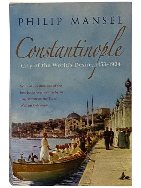 Constantinople: City of the World's Desire 1453-1924