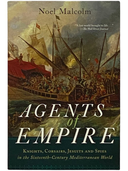 Agents of Empire: Knights, Corsairs, Jesuits and Spies in the Sixteenth-Century Mediterranean World