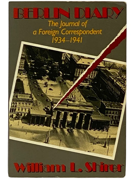 Berlin Diary: The Journal of a Foreign Correspondent 1931-1941