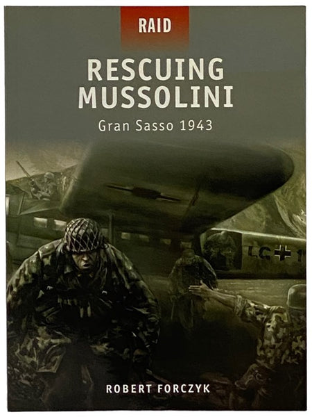 Rescuing Mussolini: Gran Sasso, 1943 (Osprey Raid, No. 9)