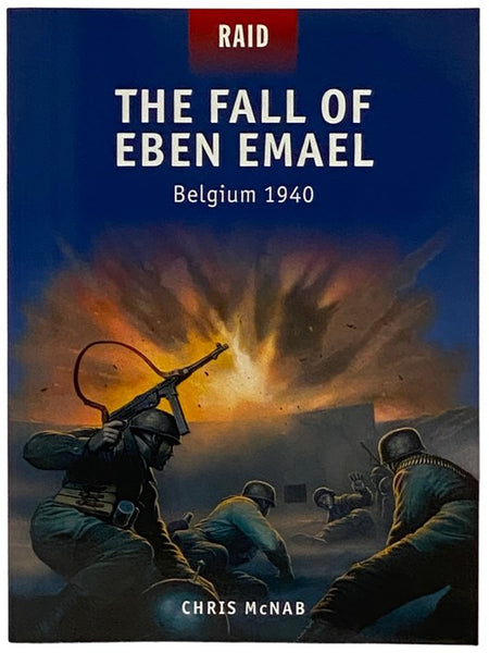 The Fall of Eben Emael: Belgium, 1940 (Osprey Raid, No. 38)