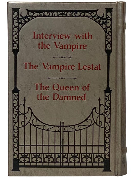 The Vampire Chronicles: Interview with the Vampire; The Vampire Lestat; The Queen of the Damned