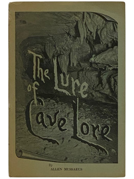 The Lure of Cave Lore: Being a Random Narrative upon Caverns in General an in Particular the Properties of The Skyline Caverns, Front Royal, Virginia, with Decorations by the Author and Contributed Material by Wm. M. McGill, State Geologist of Virginia, …