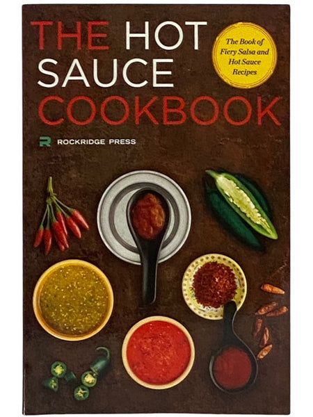 The Hot Sauce Cookbook: The Book of Fiery Salsa and Hot Sauce Recipes [Cook Book]