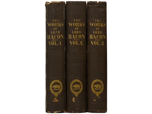The Works of Francis Bacon, Lord Chancellor of England. A New Edition: with a Life of the Author, in Three Volumes