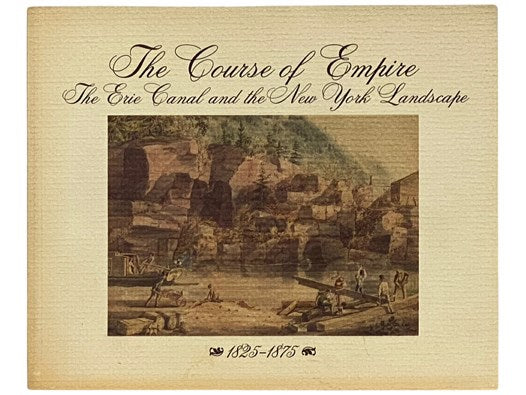 The Course of Empire: The Erie Canal and the New York Landscape, 1825-1875