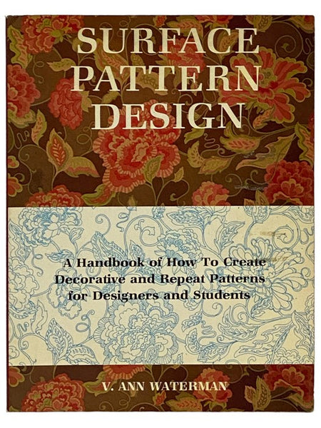 Surface Pattern Design: A Handbook of How to Create Decorative and Repeat Patterns for Designers and Students