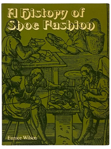 A History of Shoe Fashion: A Study of Shoe Design in Relation to Costume for Shoe Designers, Pattern Cutters, Manufacturers, Fashion Students and Dress Designers, etc.