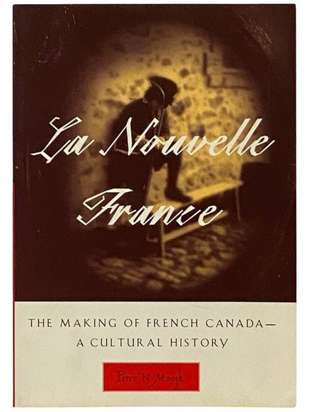 La Nouvelle France: The Making of French Canada - A Cultural History