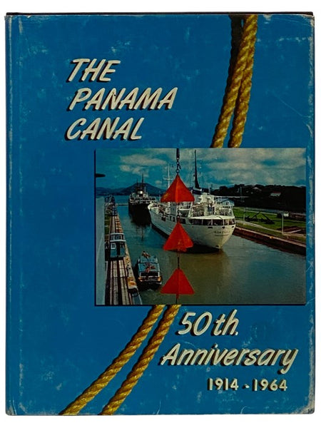 The Panama Canal: 50th Anniversary, 1914-1964 - The Story of a Great Conquest