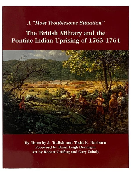 A Most Troublesome Situation: The British Military and the Pontiac Indian Uprising of 1763-1764