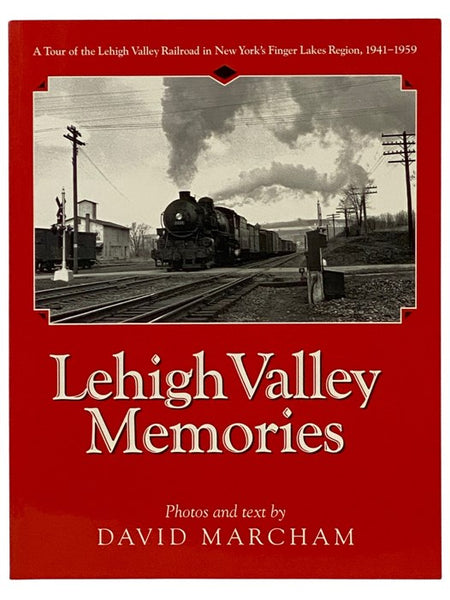 Lehigh Valley Memories: A Tour of the Lehigh Valley Railroad in New York's Finger Lakes Region, 1941-1959
