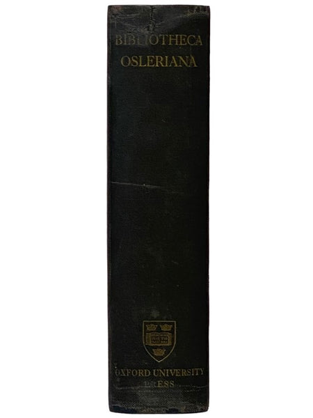 Bibliotheca Osleriana: A Catalogue of Books Illustrating the History of Medicine and Science
