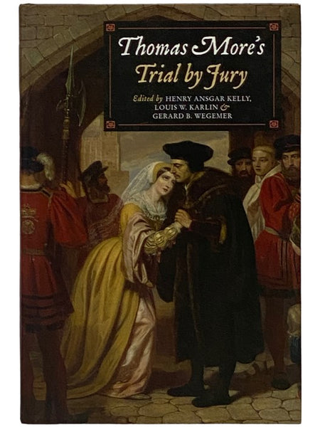 Thomas More's Trial by Jury: A Procedural and Legal Review with a Collection of Documents