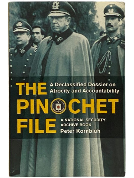 The Pinochet File: A Declassified Dossier on Atrocity and Accountability