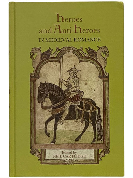 Heroes and Anti-Heroes in Medieval Romance (Studies in Medieval Romance)