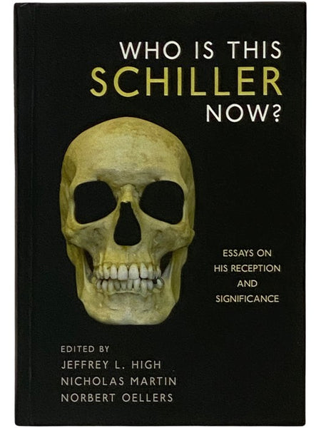 Who is This Schiller Now? Essays on His Reception and Significance (Studies in German Literature, Linguistics, and Culture)