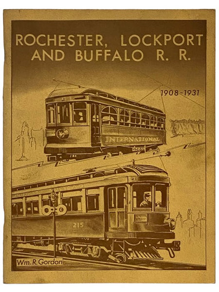 The Story of the Buffalo, Lockport, and Rochester Railway, 1908-1919; The Rochester, Lockport and Buffalo Railroad Corp., April 1919 - April 30, 1931, with Trackage Rights over the International Railway Company