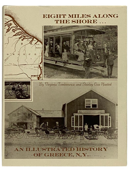 Eight Miles Along the Shore: An Illustrated History of Greece, N.Y. 10,000 B.C. to 1980 A.D.