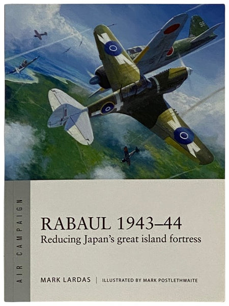 Rabaul, 1943-44: Reducing Japan's Great Island Fortress (Osprey Air Campaign, No. 2)