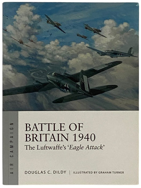Battle of Britain, 1940: The Luftwaffe's 'Eagle Attack' (Osprey Air Campaign, No. 1)