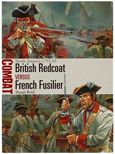 British Redcoat Versus French Fusilier: North America, 1755-63 (Osprey Combat, No. 17)