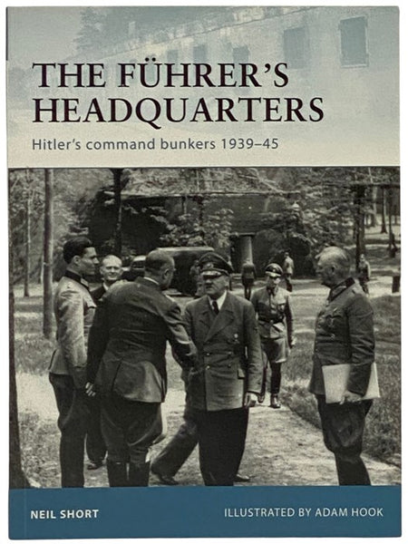 The Fuhrer's Headquarters: Hitler's Command Bunkers, 1939-45 (Osprey Fortress, No. 100)