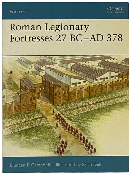 Roman Legionary Fortresses, 27 BC - AD 378 (Osprey Fortress, No. 43)