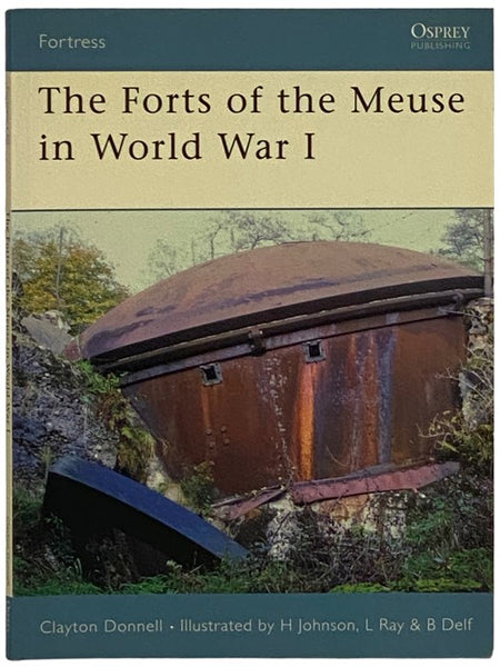 The Forts of the Meuse in World War I (Osprey Fortress, No. 60)