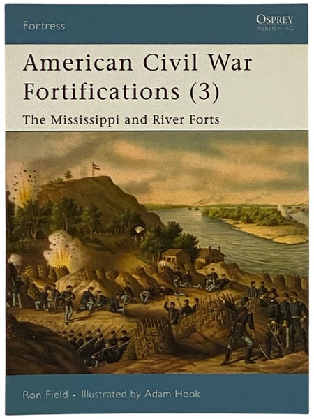 American Civil War Fortifications (3): The Mississippi and River Forts (Osprey Fortress, No. 68)