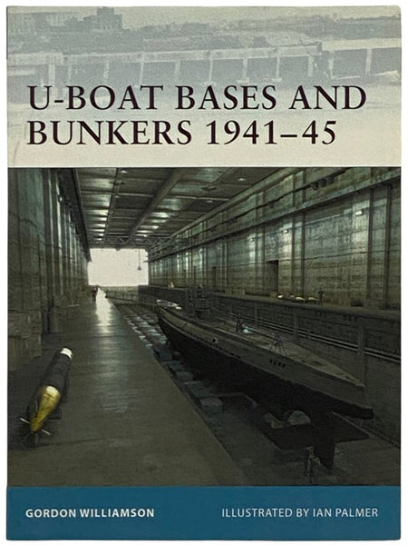 U-Boat Bases and Bunkers, 1941-45 (Osprey Fortress, No. 3)