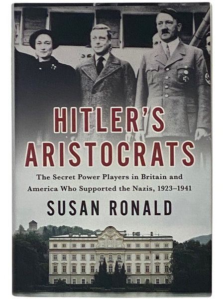 Hitler's Aristocrats: The Secret Power Players in Britain and America Who Supported the Nazis, 1923-1941