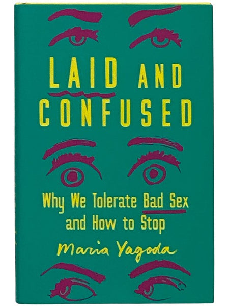 Laid and Confused: Why We Tolerate Bad Sex and How to Stop