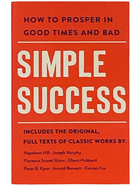 Simple Success: How to Prosper in Good Times and Bad
