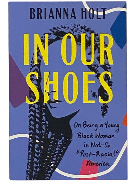 In Our Shoes: On Being a Young Black Woman in Not-So "Post-Racial" America