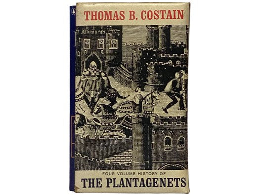 A History of the Plantagenets, in Four Volumes: Volume I. The Conquering Family; Volume II. The Magnificent Century; Volume III. The Three Edwards; Volume IV. The Last Plantagenets