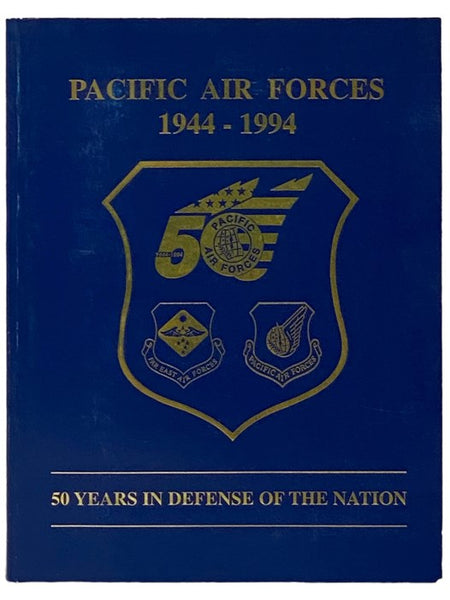 Pacific Air Forces, 1944-1994: 50 Years in Defense of the Nation [Fifty]