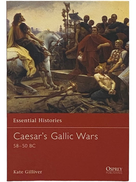 Caesar's Gallic Wars 58-50 BC (Osprey Essential Histories, No. 43)