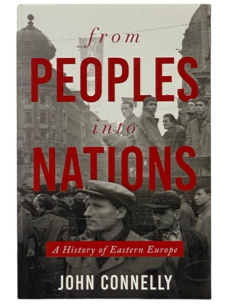 From Peoples into Nations: A History of Eastern Europe