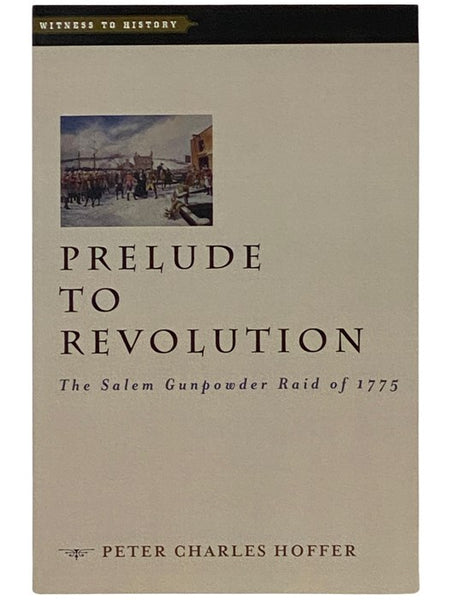 Prelude to Revolution: The Salem Gunpowder Raid of 1775 (Witness to History)