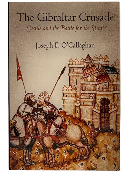 The Gibraltar Crusade: Castile and the Battle for the Strait (The Middle Age Series)