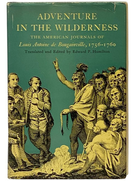 Adventure in the Wilderness: The American Journals of Louis Antoine de Bougainville, 1756-1760 (The American Exploration and Travel Series)