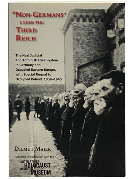 'Non-Germans' Under the Third Reich: The Nazi Judicial and Administrative System in Germany and Occupied Eastern Europe, with Special Regard to the Occupied Poland, 1939-1945