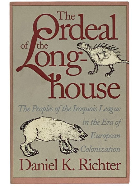 The Ordeal of the Longhouse: The Peoples of the Iroquois League in the Era of European Colonization