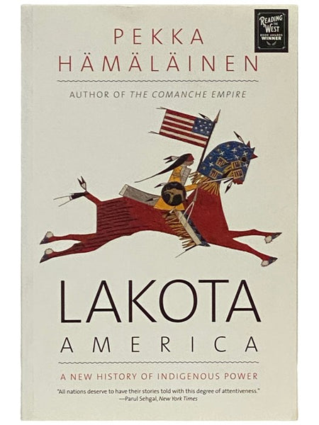 Lakota America: A New History of Indigenous Power (The Lamar Series in Western History)