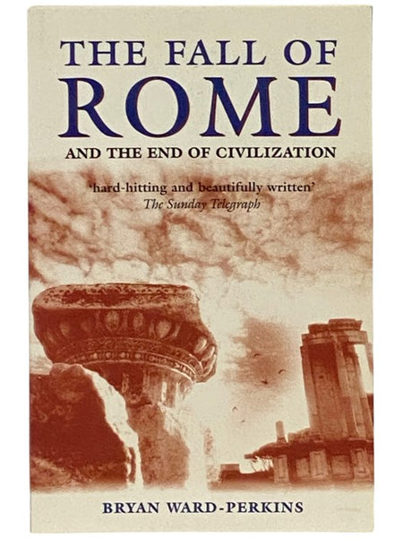 The Fall of Rome and the End of Civilization